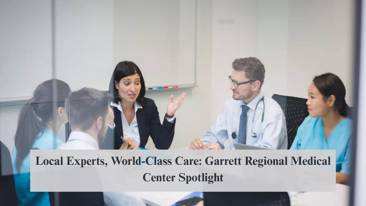 Local Experts, World-Class Care: Garrett Regional Medical Center Spotlight