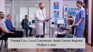 Trusted Care, Local Convenience: Inside Garrett Regional Medical Center