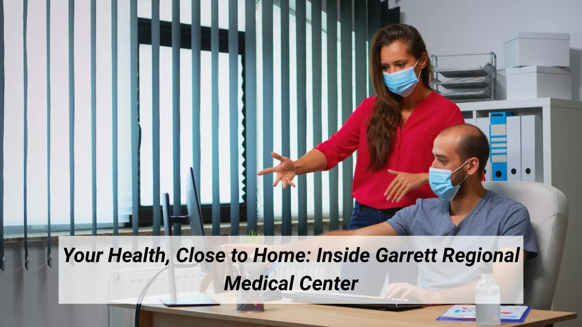Your Health, Close to Home: Inside Garrett Regional Medical Center