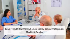 Your Health Matters: A Look Inside Garrett Regional Medical Center