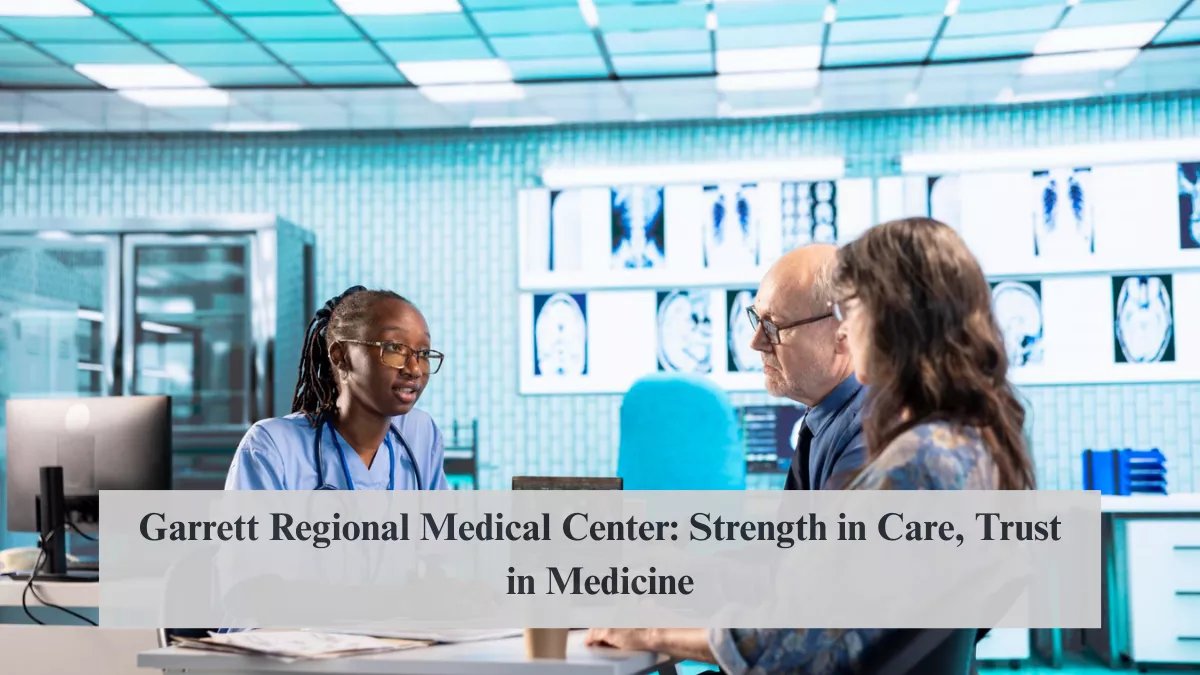 Garrett Regional Medical Center: Strength in Care, Trust in Medicine