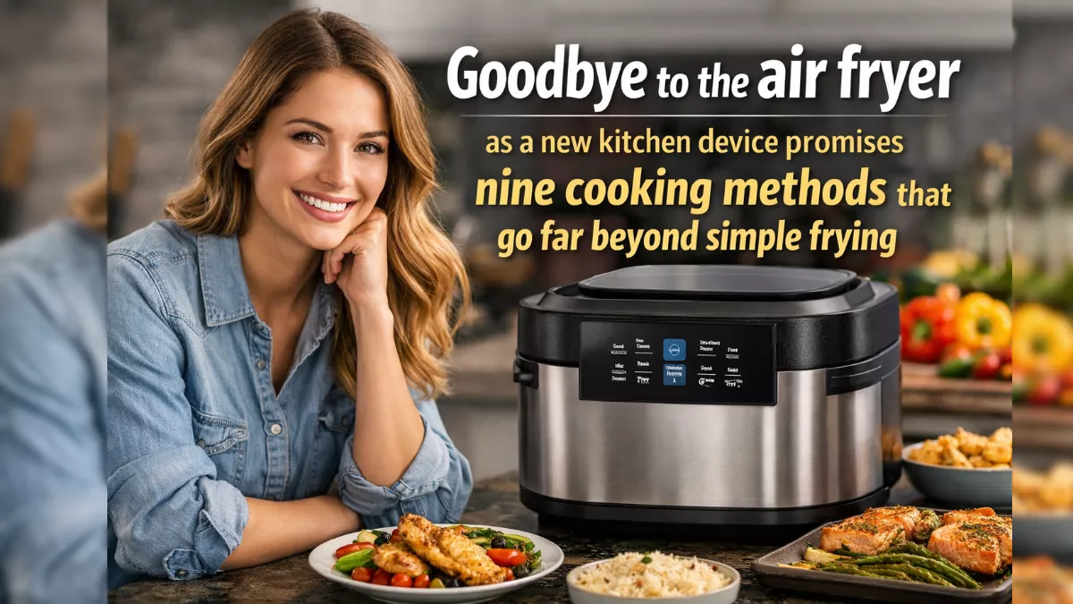 Goodbye to the air fryer as a new kitchen device promises nine cooking methods that go far beyond simple frying