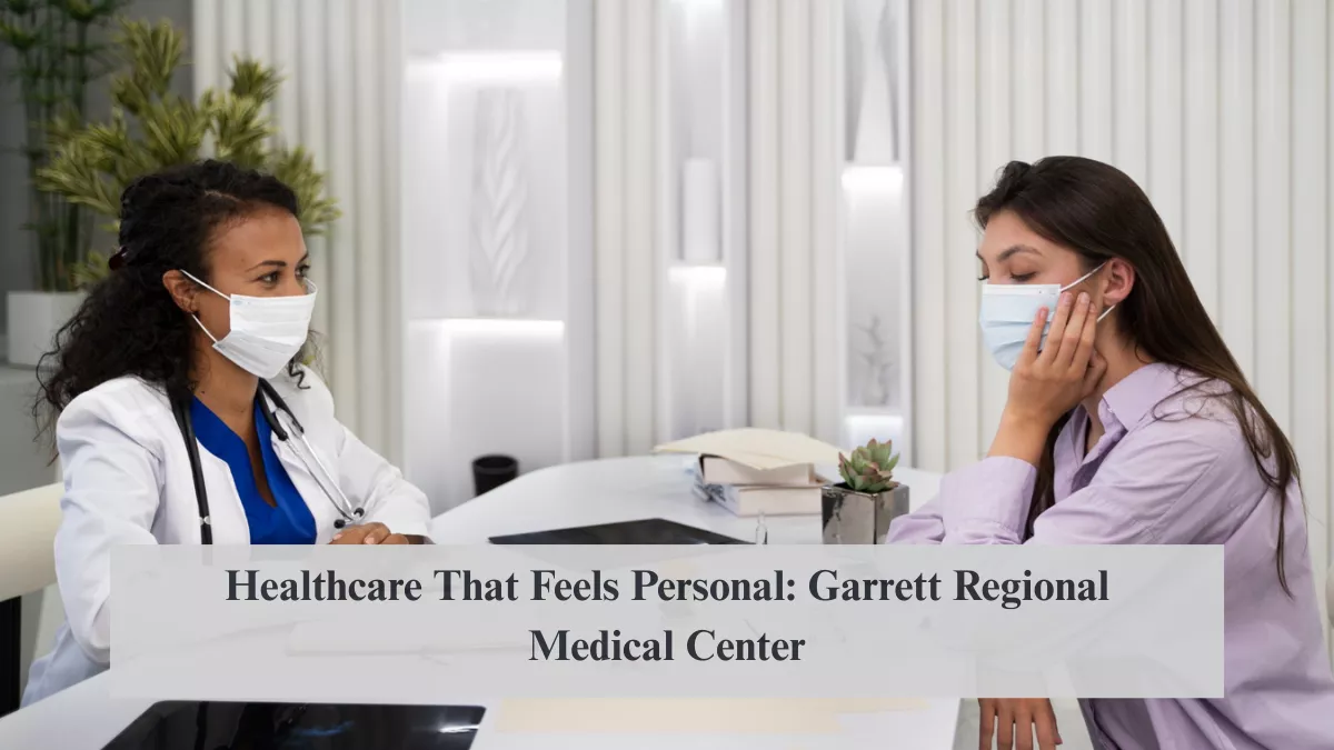 Healthcare That Feels Personal: Garrett Regional Medical Center