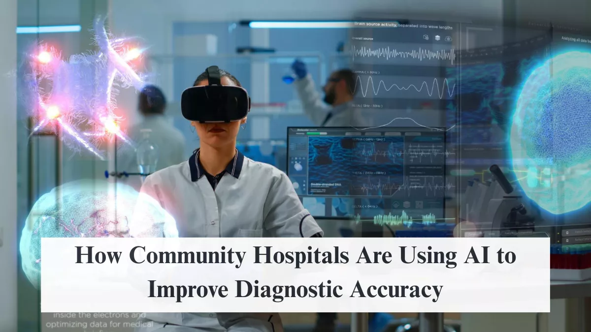How Community Hospitals Are Using AI to Improve Diagnostic Accuracy