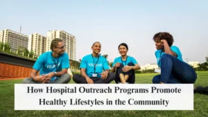 How Hospital Outreach Programs Promote Healthy Lifestyles in the Community