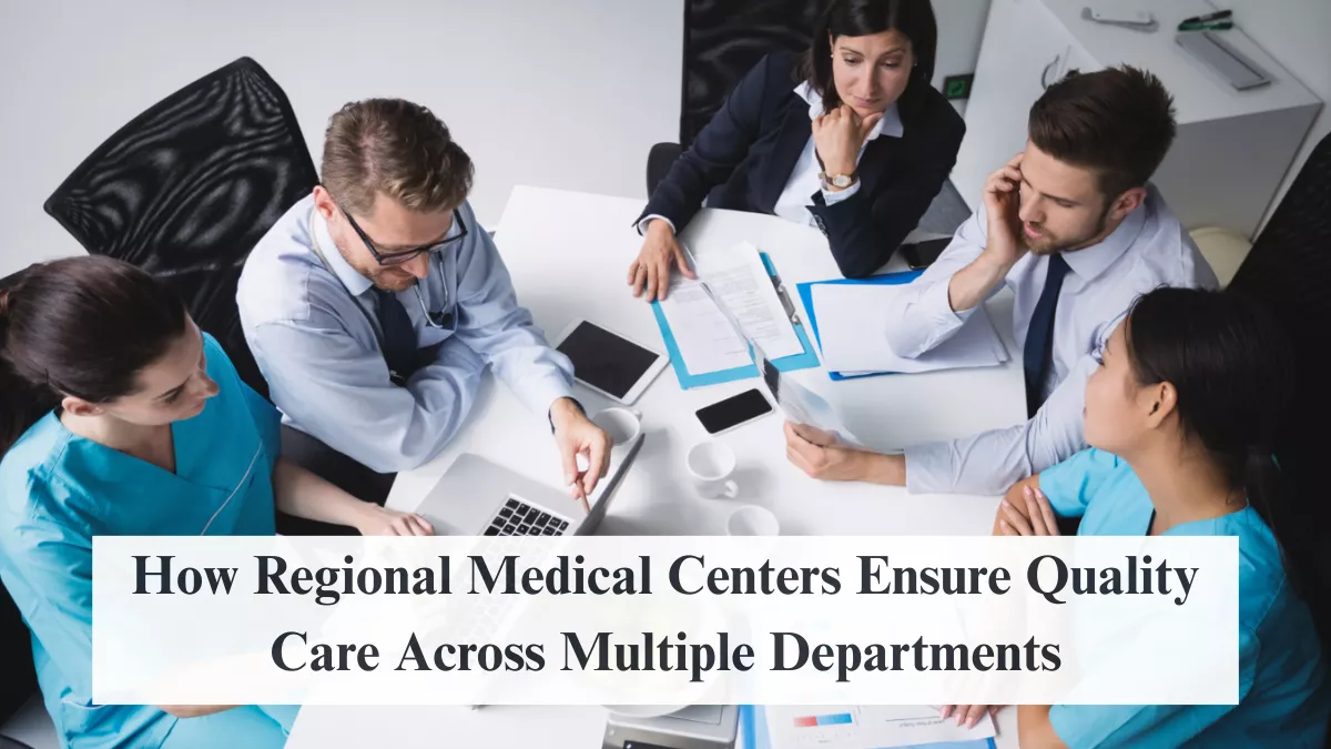 How Regional Medical Centers Ensure Quality Care Across Multiple Departments