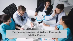 The Growing Importance of Wellness Programs in Medical Centers