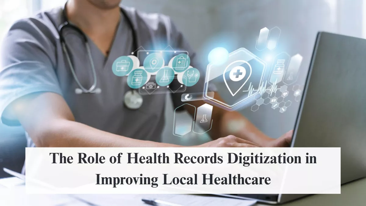 The Role of Health Records Digitization in Improving Local Healthcare