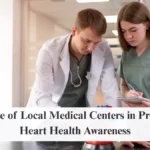 The Role of Local Medical Centers in Promoting Heart Health Awareness
