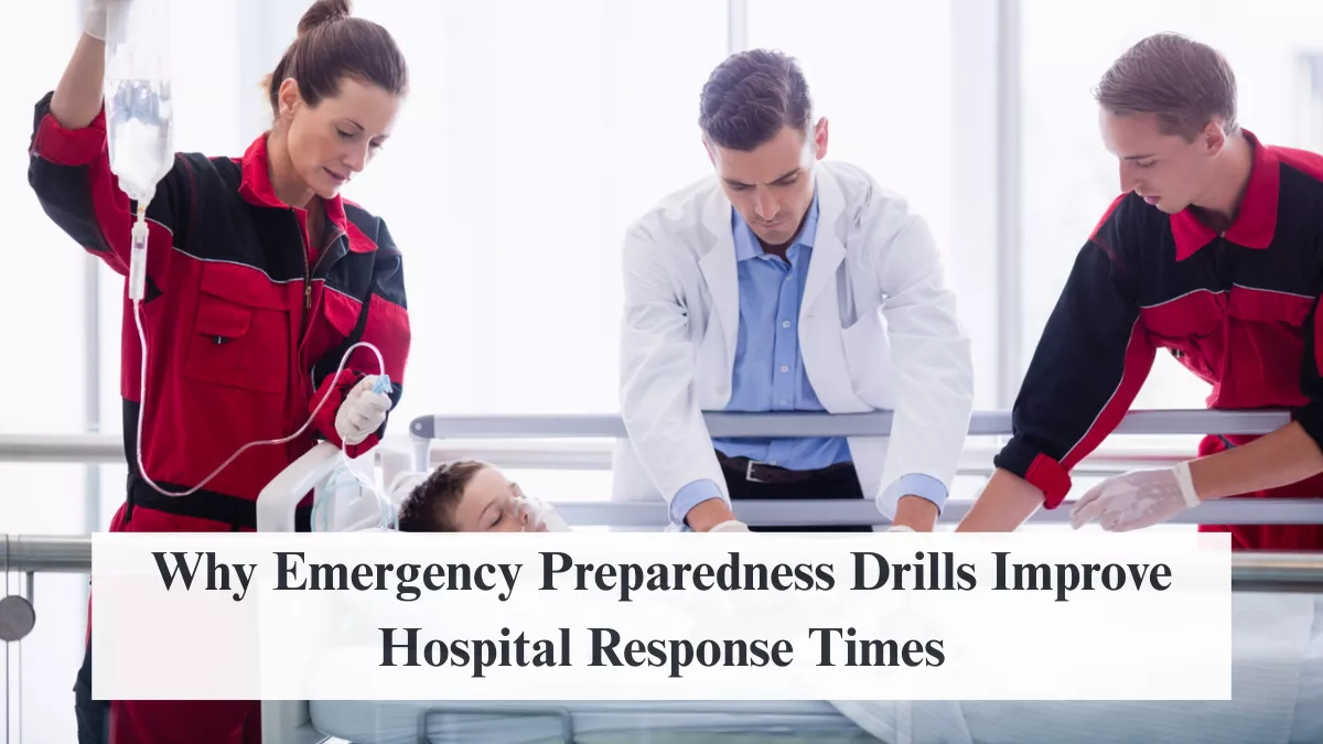 Why Emergency Preparedness Drills Improve Hospital Response Times