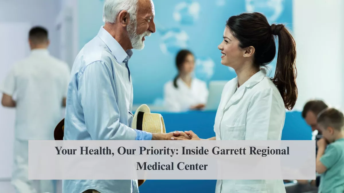 Your Health, Our Priority: Inside Garrett Regional Medical Center